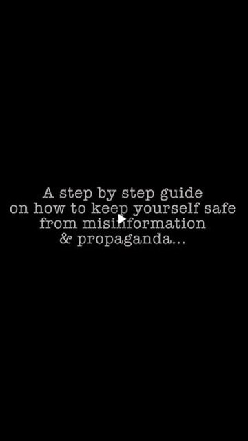 A Step By Step Guide On How To Keep Yourself Safe From Misinformation & Propaganda...