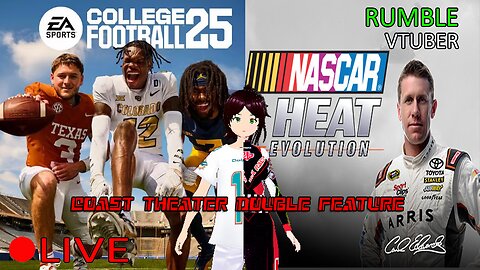 (VTUBER) - COAST THEATER DOUBLE FEATURE - College Football 25 & NASCAR Heat Evolution - RUMBLE