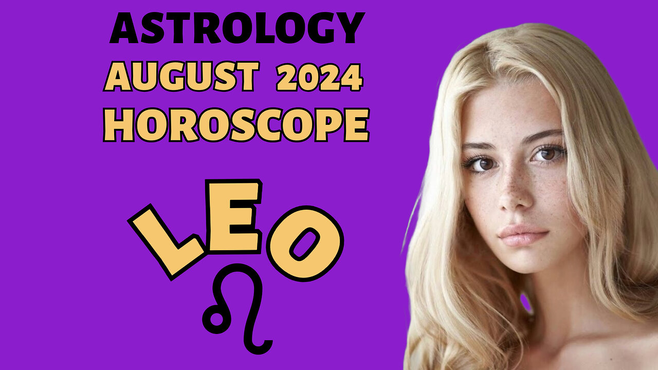 Leo August 2024 Horoscope: Shine Bright and Embrace Your Cosmic Destiny!