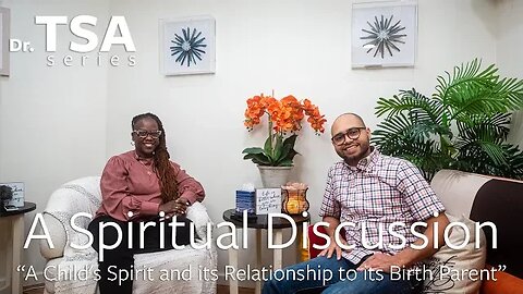 “A Child's Spirit and its Relationship to its Birth Parent”