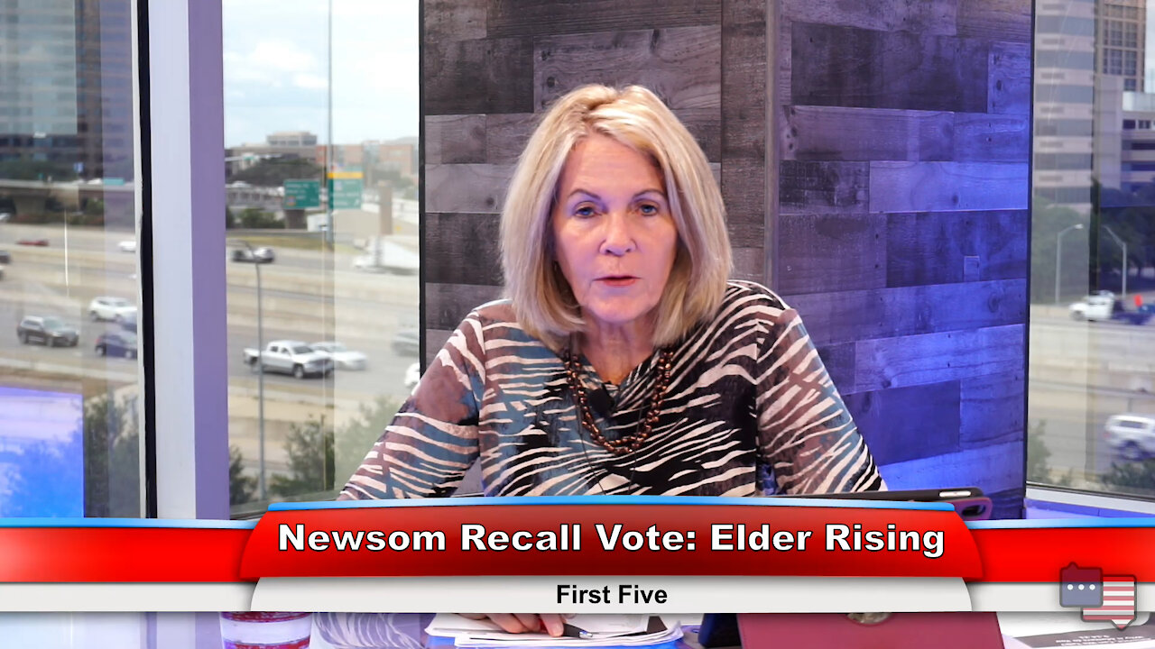 Newsom Recall Vote: Elder Rising | First Five 9.14.21