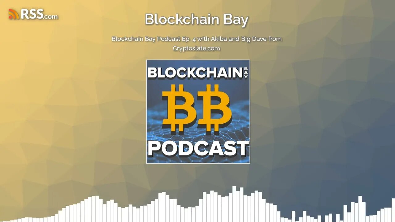 Blockchain Bay Podcast Ep. 4 with Akiba and Big Dave from Cryptoslate.com