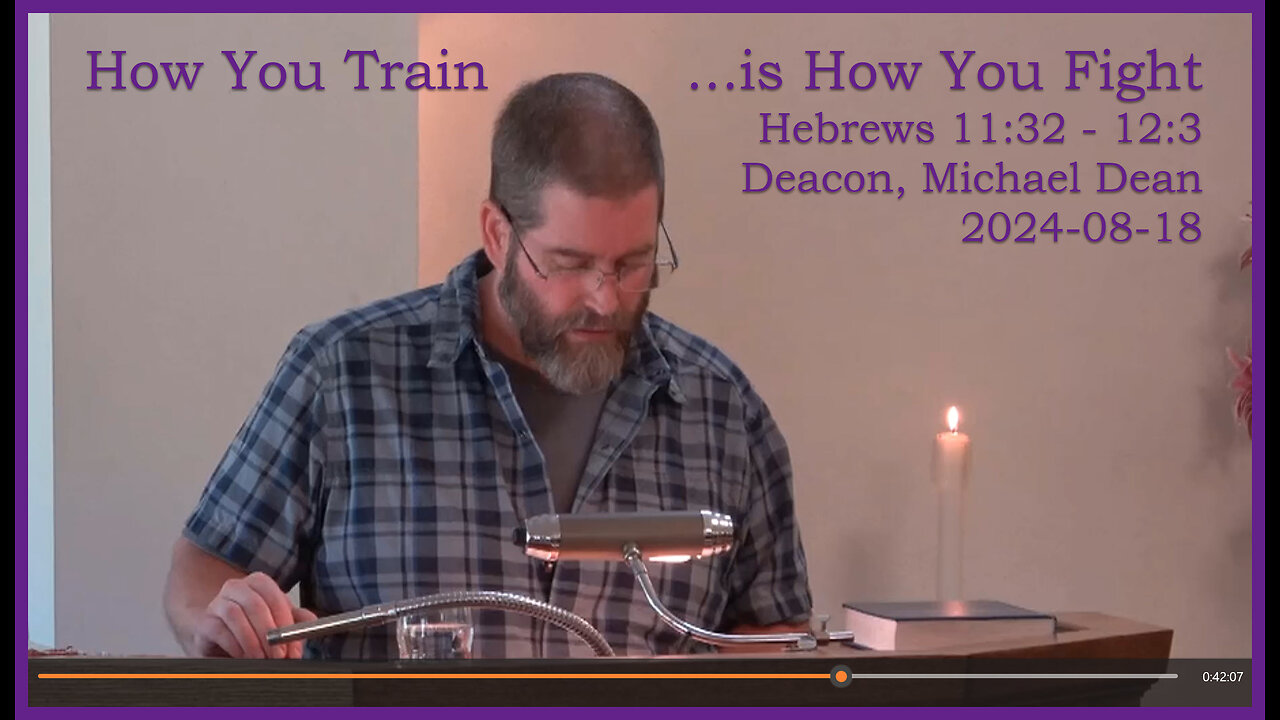 "How You Train is How You Fight", (Hebrews 11:32-12:3), 2024-08-18, Longbranch Community Church