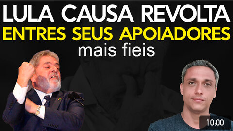 Roubo, traição, descaso e muito mais. LULA já causa revolta entre seus apoiadores mais fiéis