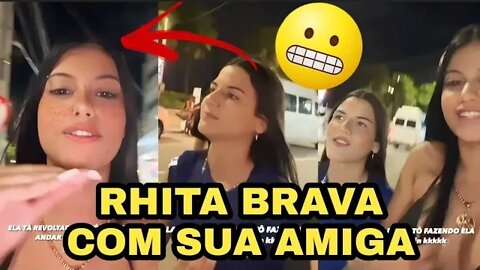 RHITA SAMPAIO BRAVA COM SUA AMIGA