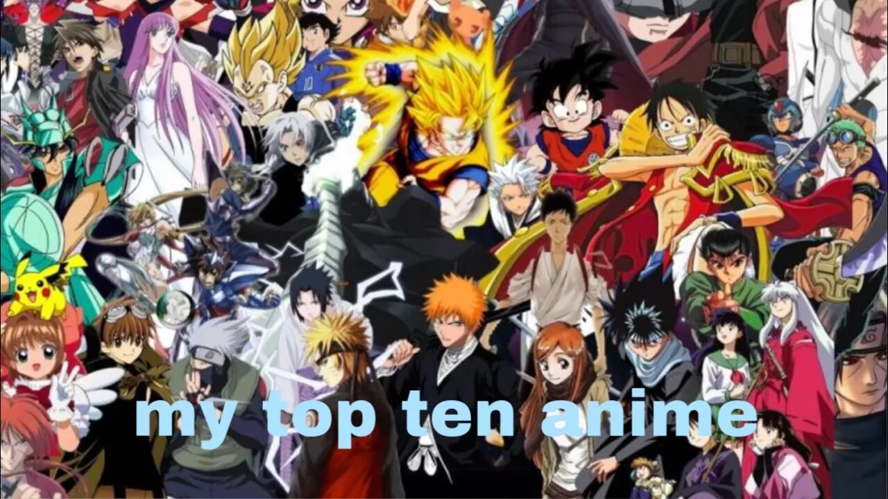 MY TOP TEN ANIME!!