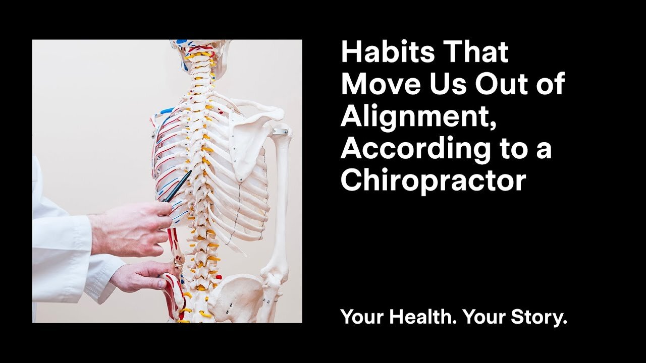 Habits That Move Us Out of Alignment, According to a Chiropractor