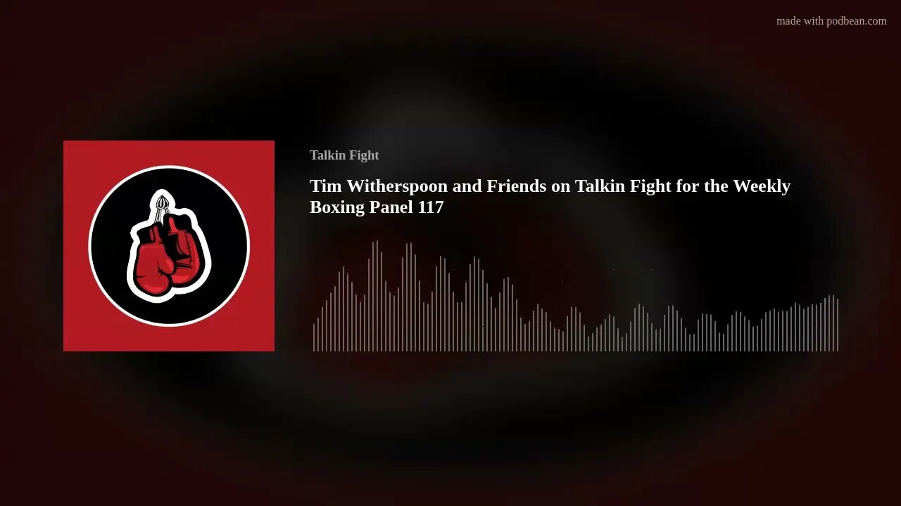 Tim Witherspoon and Friends on Talkin Fight for the Weekly Boxing Panel 117