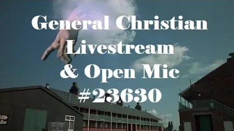 Generic Christian Livestream and Open Mic #23630