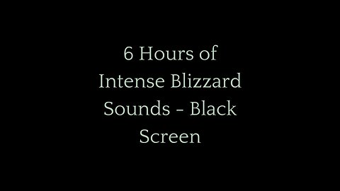 6 Hours of Intense Blizzard Sounds for Deep Sleep & Relaxation | Black Screen