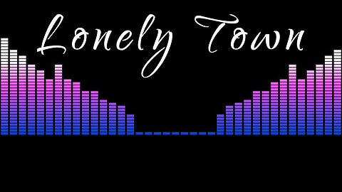 Lonely Town -LYRIC SERIES