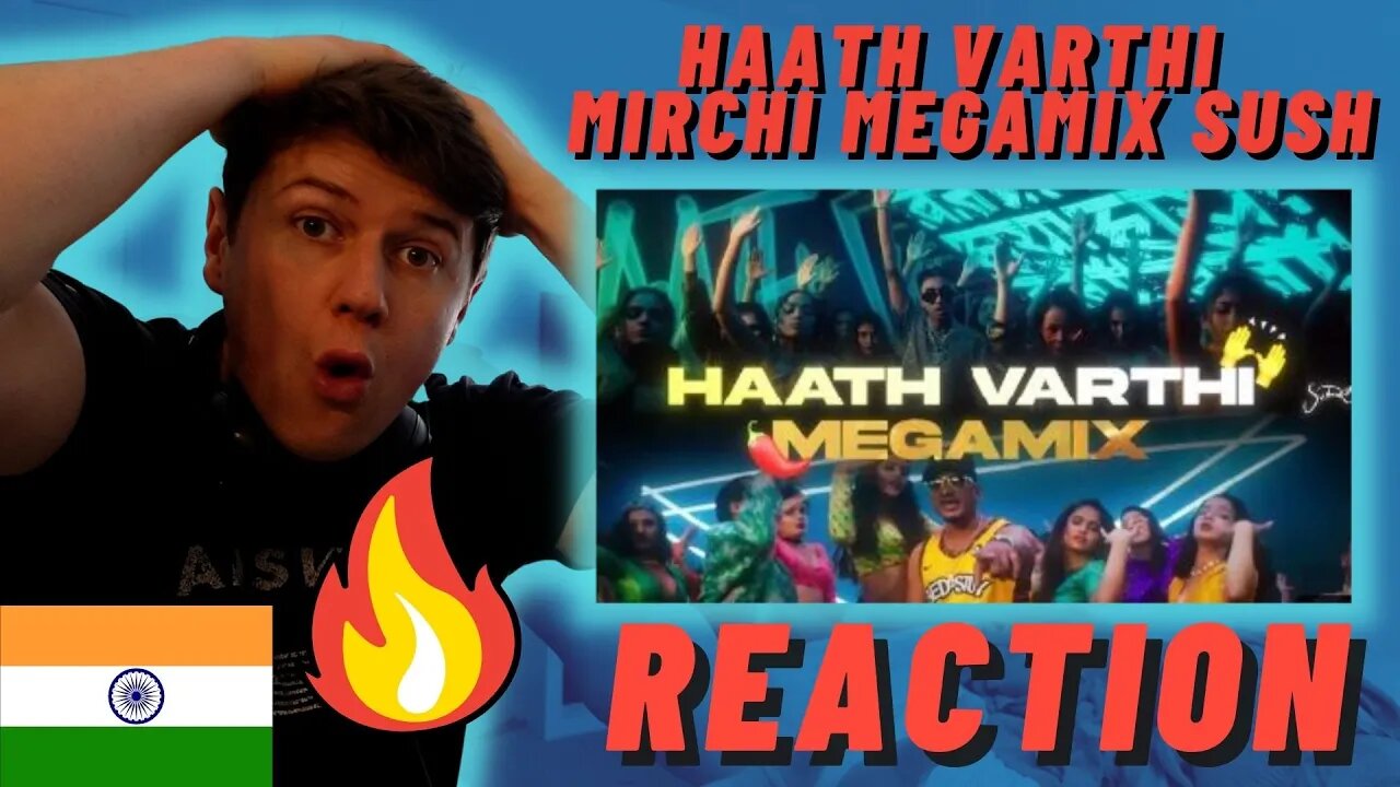 IRISH REACT Haath Varthi x Mirchi Megamix Sush- MC Stan x KSHMR x DIVINE + KR$NA + EMIWAY + RAFTAAR