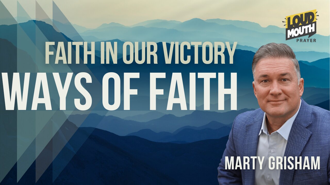 Prayer | WAYS of FAITH - 09 - Faith in Our Victory - Marty Grisham Loudmouth Prayer