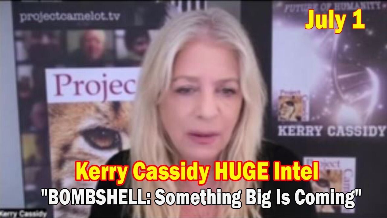 Kerry Cassidy HUGE Intel July 1: "BOMBSHELL: Something Big Is Coming"