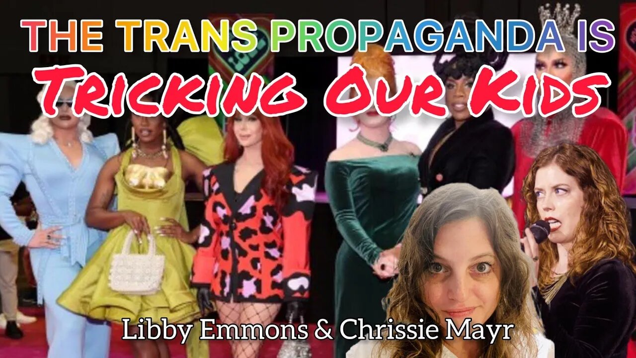 Trans Propaganda is TRICKING OUR KIDS! Libby Emmons & Chrissie Mayr Discuss LGBTQ Community Today