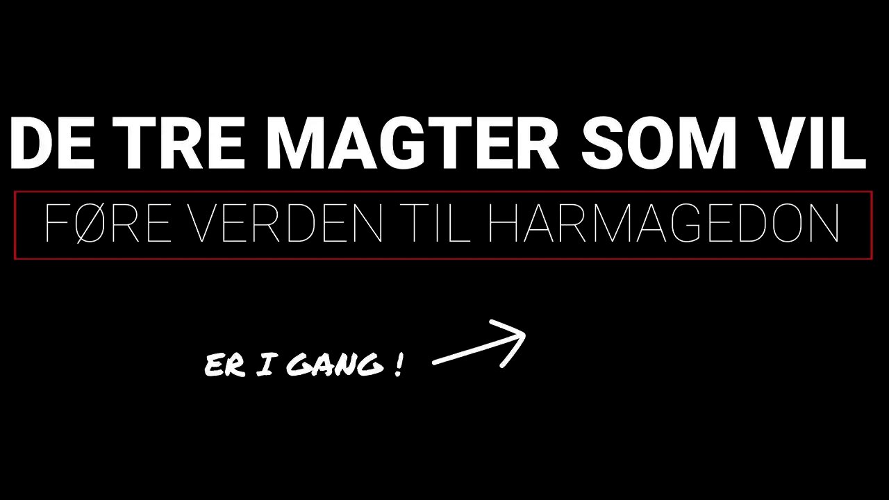 Forberedelse til Den Sidste Krise - 2. De Tre Magter som vil føre verden til Harmagedon