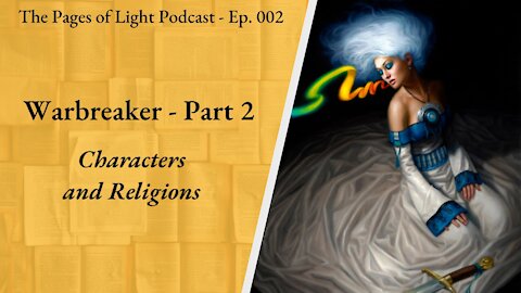 The Characters and Religions of Warbreaker | Pages of Light Podcast - Ep. 002