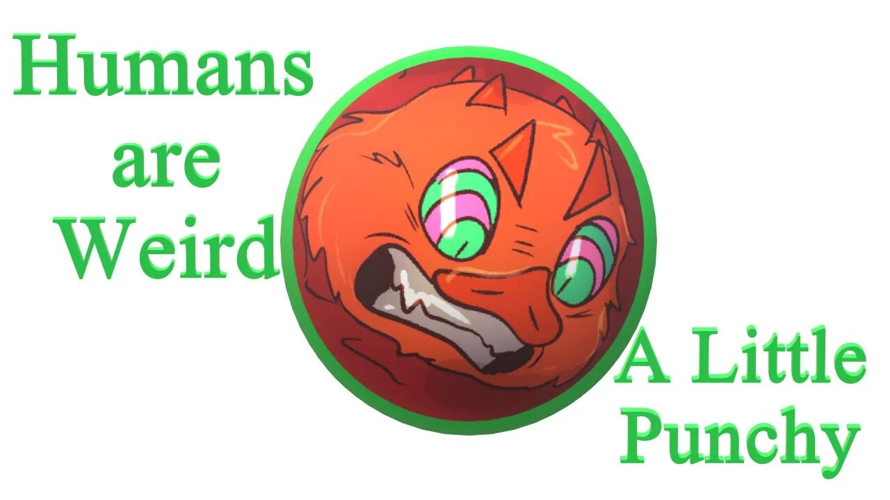 Humans are Weird - A Little Punchy - Audio Narraton and Animatic