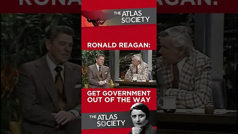 Ronald Reagan: Get The Government Out Of The Way