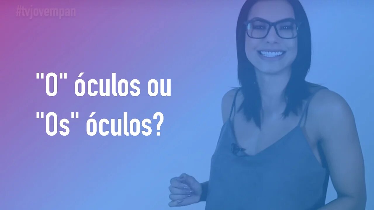 Pergunte para Cintia Chagas #05 - "O" óculos ou "Os" óculos?