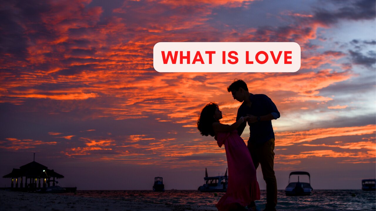 Love and Relationship:what is Love?