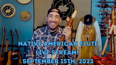 Native American Flute Live Stream September 15th, 2023