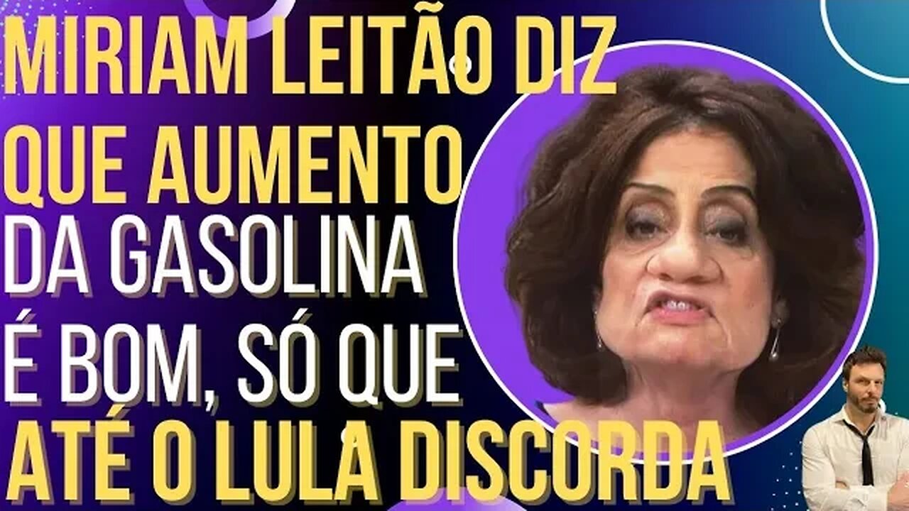 Miriam Leitão diz que aumento da gasolina é bom, e é desmentida pelo Lula!