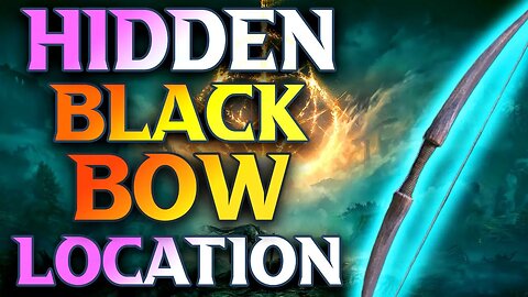 Elden Ring Black Bow Location