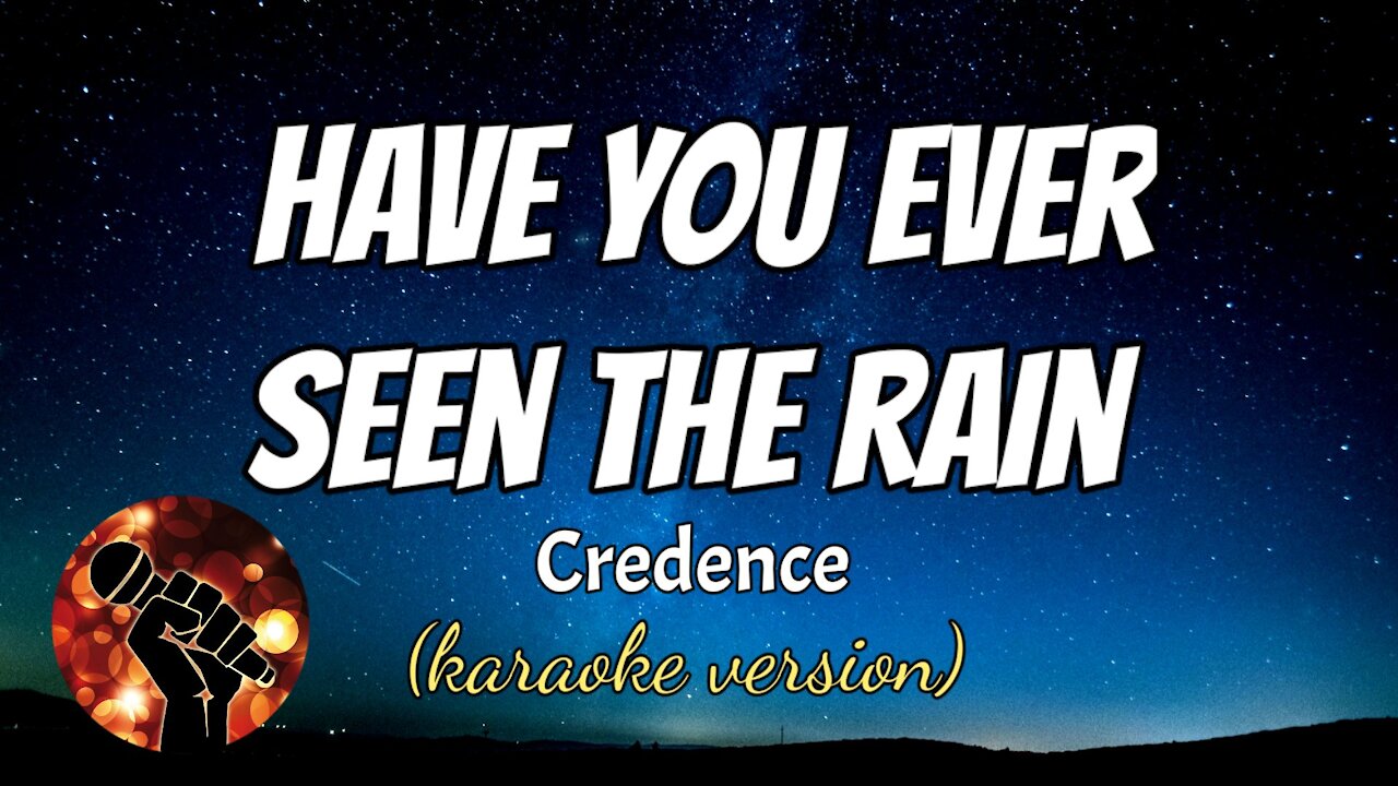 HAVE YOU EVER SEEN THE RAIN - CREDENCE (karaoke version)