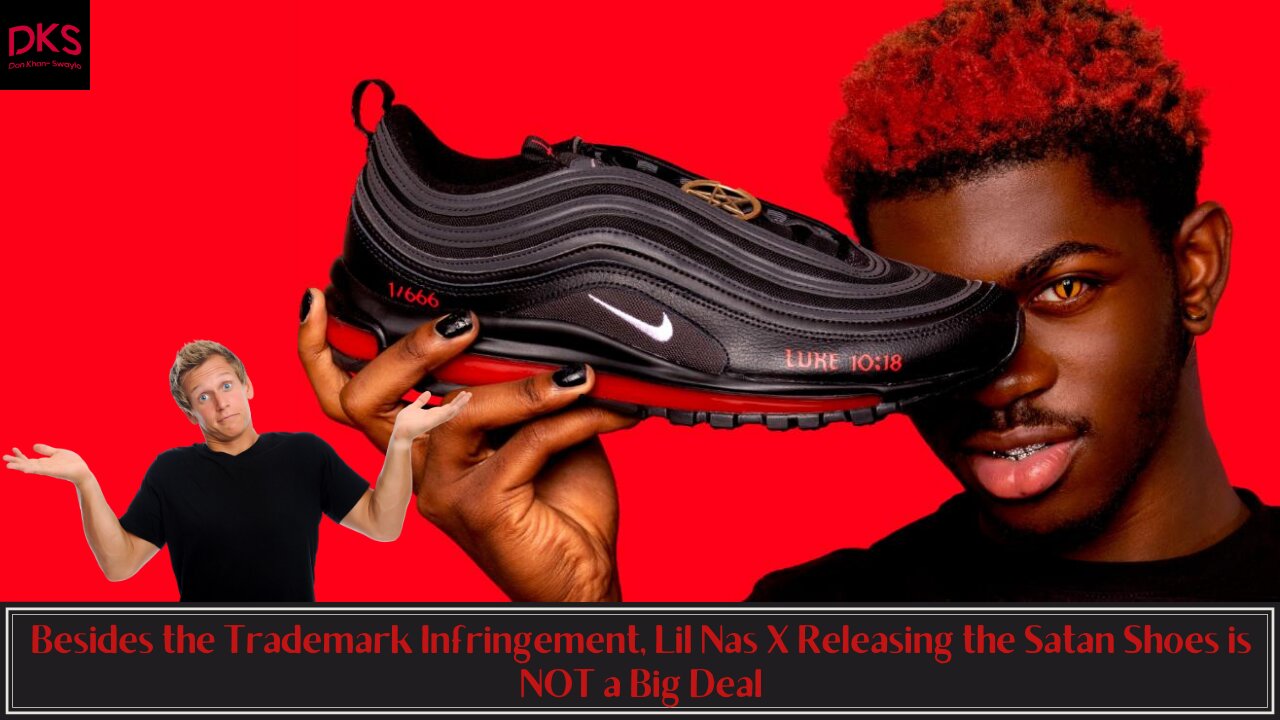 Besides the Trademark Infringement, Lil Nas X Releasing the Satan Shoes is NOT a Big Deal