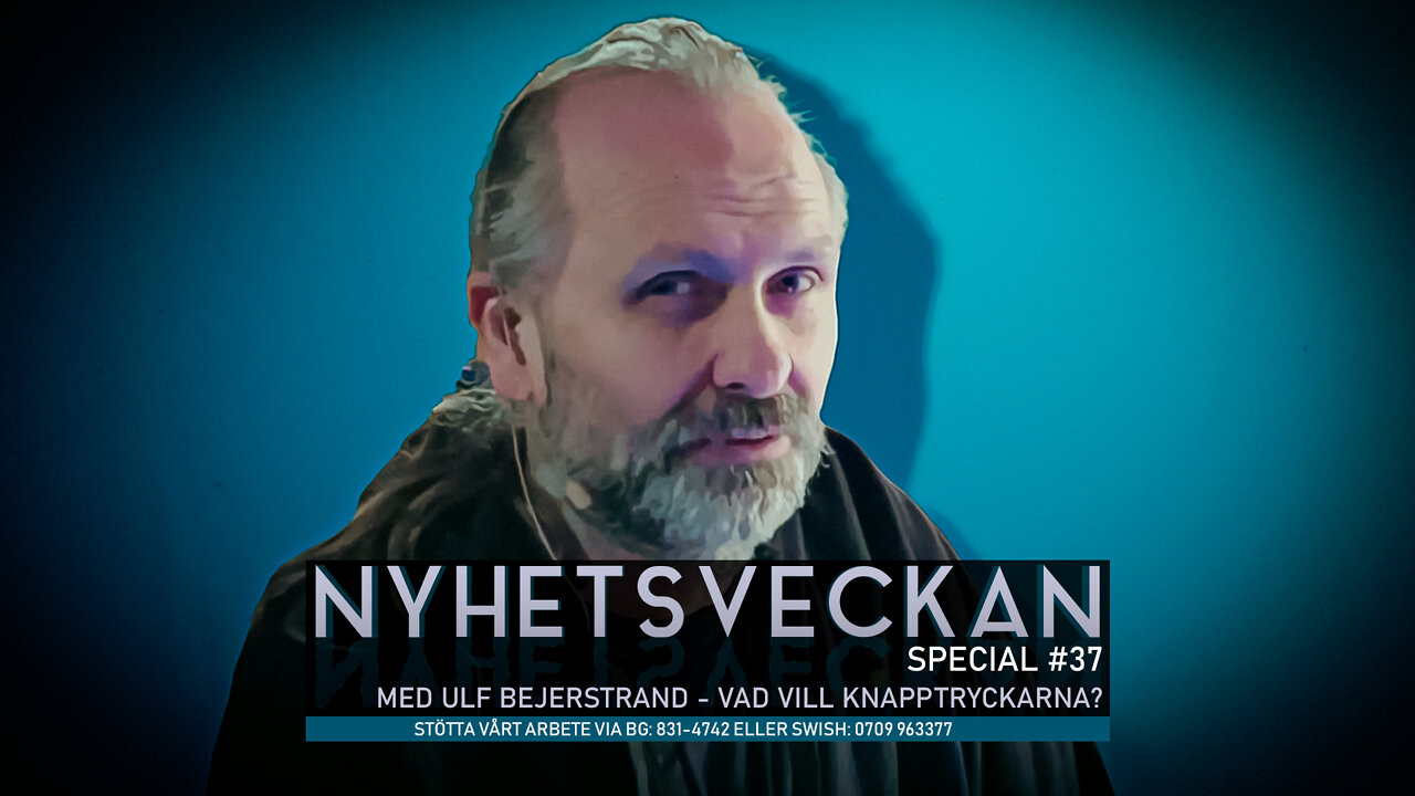 Nyhetsveckan Special 36 med Ulf Bejerstrand – Vad vill Knapptryckarna?
