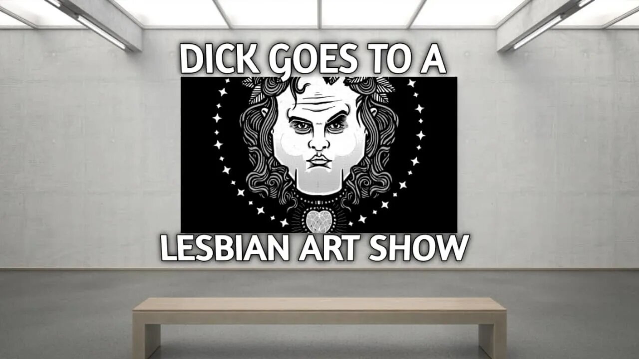 Dick at a Lesbian Art Show