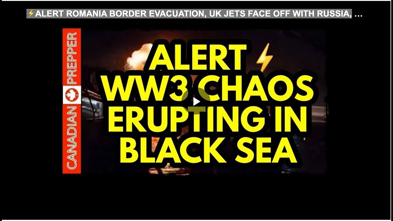 ⚡ALERT ROMANIA BORDER EVACUATION, UK JETS FACE OFF WITH RUSSIA,