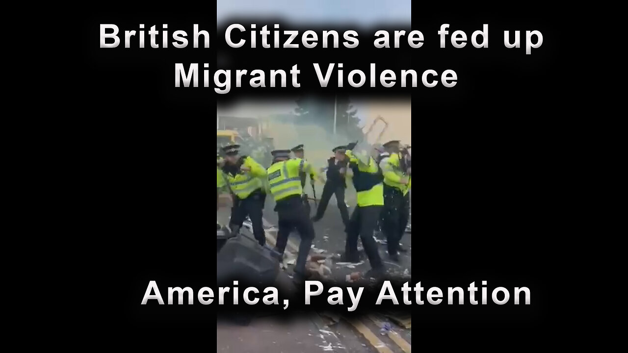 British Citizens are fed up With all the Migrant Violence - America, Pay Attention