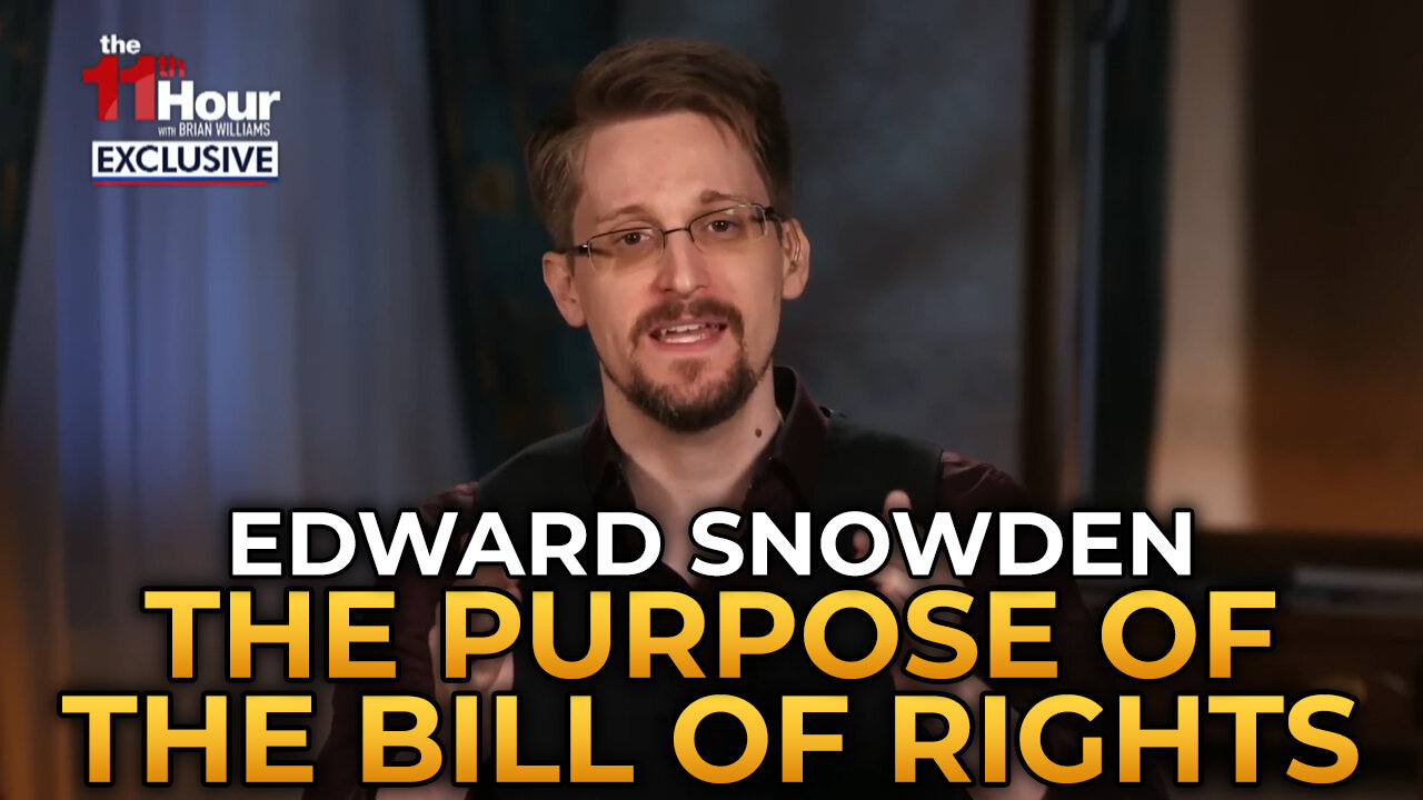 Edward Snowden - The Bill of Rights Was Designed to Make Government's Job Harder