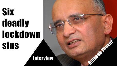 Six deadly lockdown sins | 6 tödliche Lockdown Sünden | Interview Ramesh Thakur | Englisch