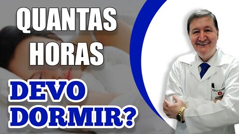 QUANTAS HORAS DEVO DORMIR?