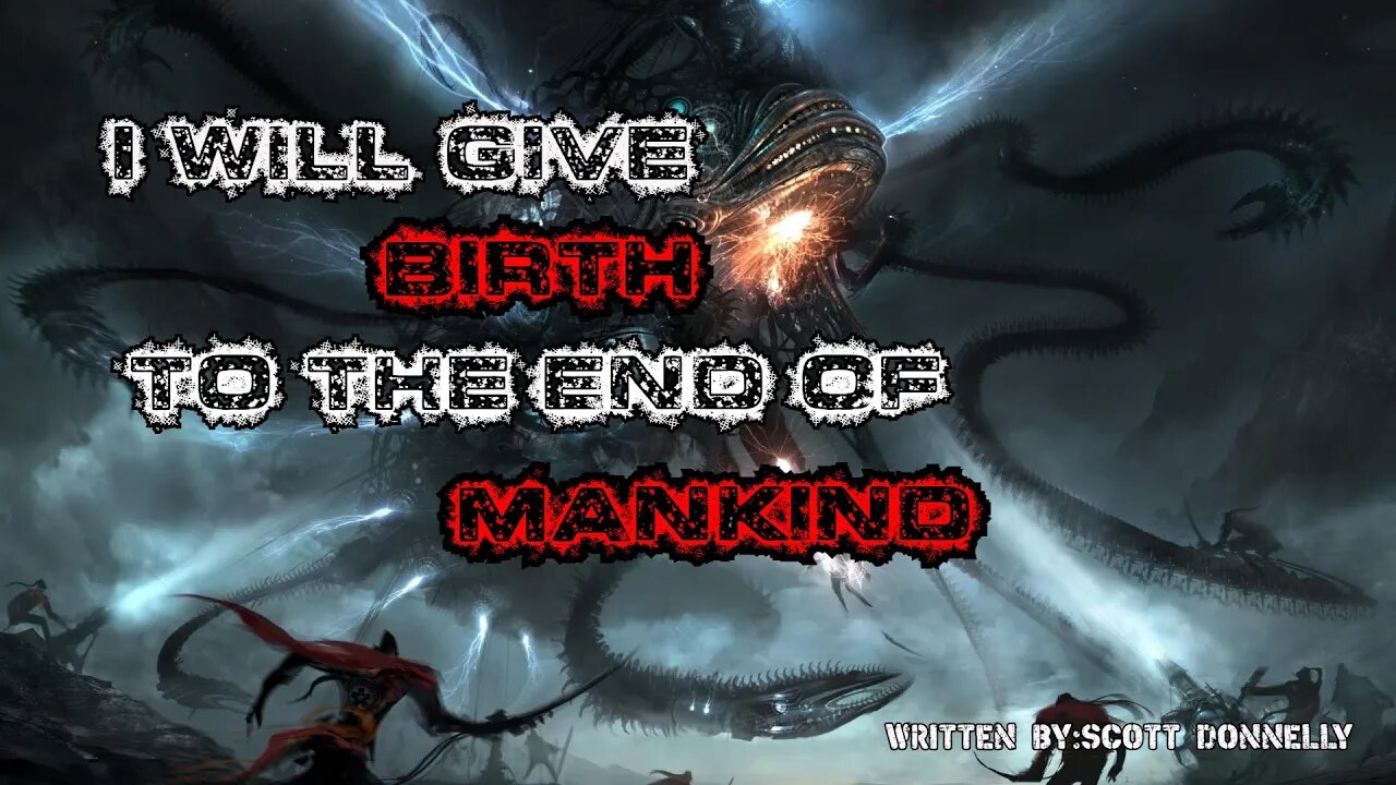 I Will Give Birth To The End Of Mankind | Sci Fi | Creepypasta