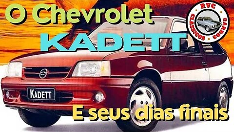 O Chevrolet Kadett e seus dias finais