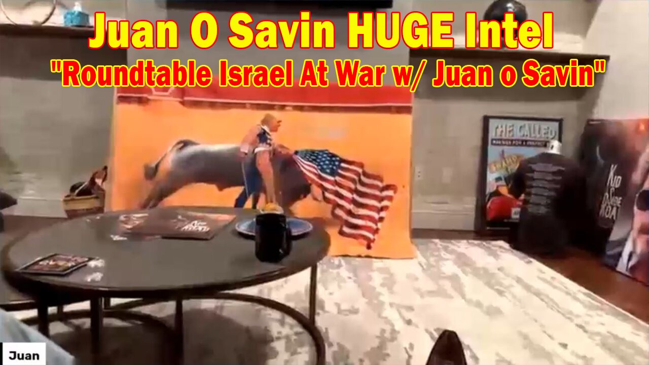 Juan O Savin HUGE Intel Oct 13: "Roundtable Israel At War w/ Juan o Savin"
