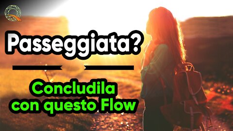 🚶‍♀️ Passeggiata: concludila con questo flow!