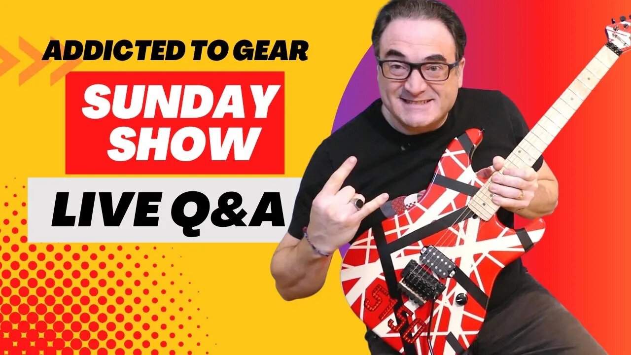 🔴 Addicted To Gear Sunday Live Stream #140 - Guitar Advice, Q&A Sessions and more!