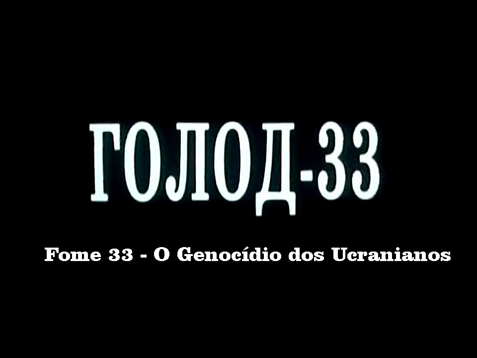 Fome 33 - O Genocídio dos Ucranianos - LEGENDADO