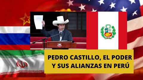 ¿PODRÁ PEDRO CASTILLO PERMANECER EN EL PODER? ¿PERÚ ES CLAVE EN EL PROYECTO ANTIOCCIDENTE?