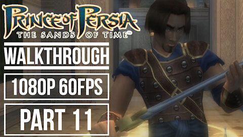 PRINCE OF PERSIA THE SANDS OF TIME Gameplay Walkthrough Part 11 No Commentary [1080p HD 60fps]