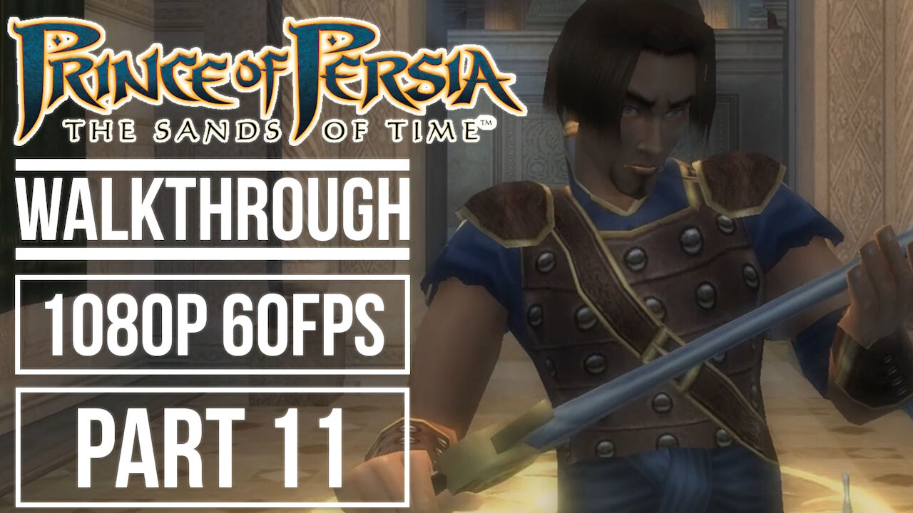 PRINCE OF PERSIA THE SANDS OF TIME Gameplay Walkthrough Part 11 No Commentary [1080p HD 60fps]