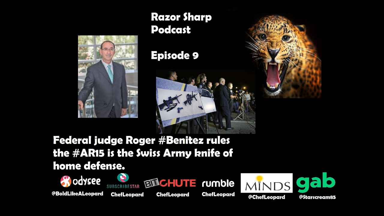 Judge Roger #Benitez: #AR15 is the Swiss Army knife of home defense -- Razor Sharp Podcast Episode 9