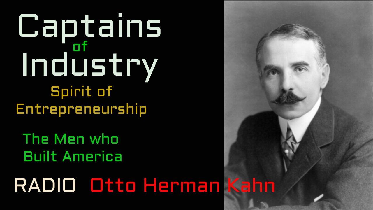 Captains of Industry (ep42) Otto Herman Kahn