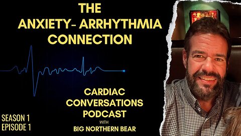 The ANXIETY - HEART Arrhythmia Connection: You are NOT ALONE