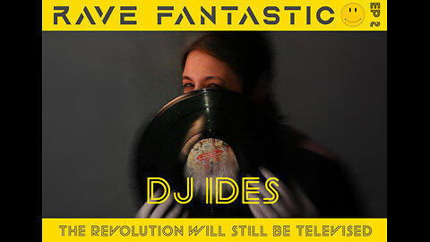 Rave Fantastic - Ep #2 - DJ Ides